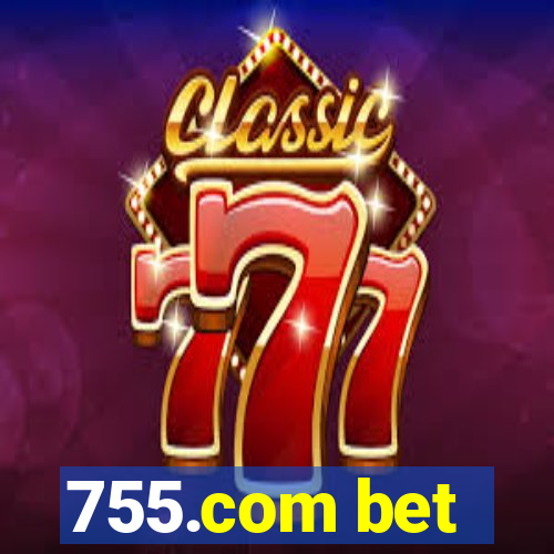 755.com bet